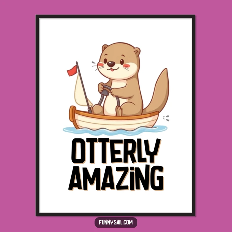 Funny Otter Sailor Poster: Playful Otter Steering Sailboat - Hilarious Nautical Wall Art!